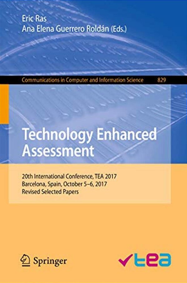 Technology Enhanced Assessment: 20Th International Conference, Tea 2017, Barcelona, Spain, October 5-6, 2017, Revised Selected Papers-..