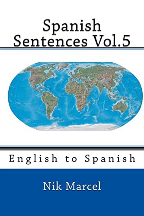 Spanish Sentences Vol.5: English To Spanish-..