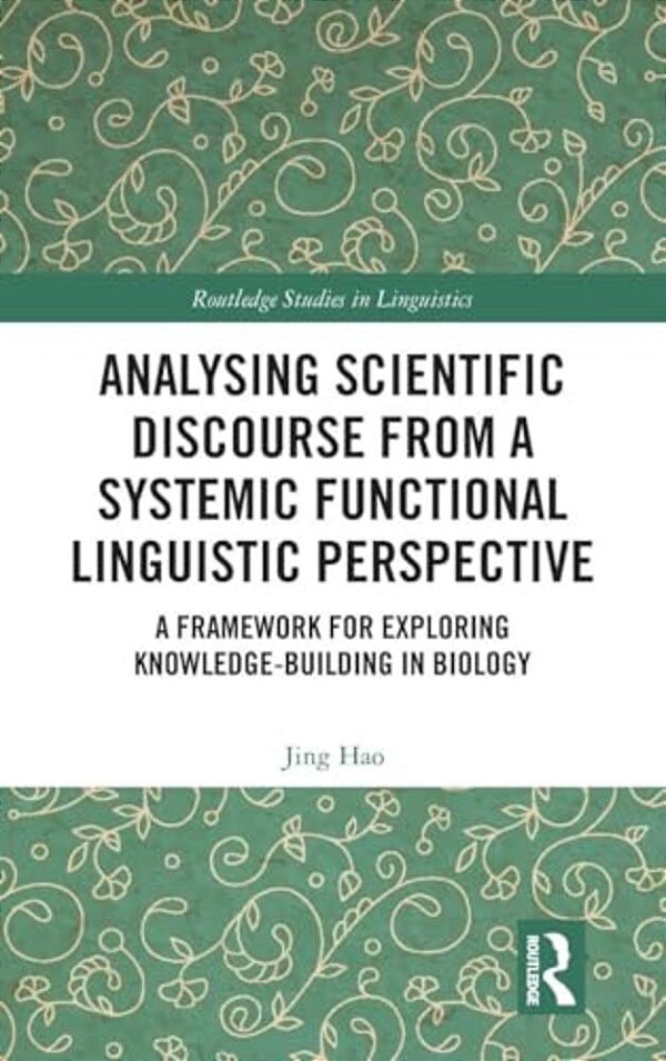 Analysing Scientific Discourse From A Systemic Functional Linguistic Perspective: A Framework For Exploring Knowledge Building In Biology-..