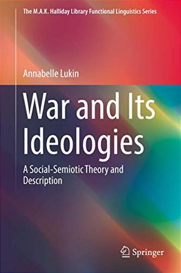 War And Its Ideologies: A Social-Semiotic Theory And Description-..