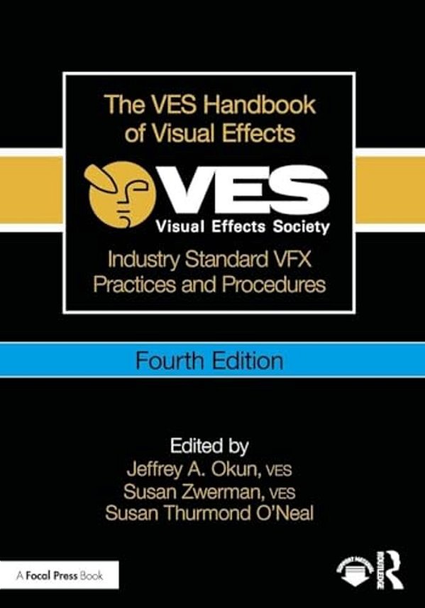 The Ves Handbook Of Visual Effects: Industry Standard Vfx Practices And Procedures-..