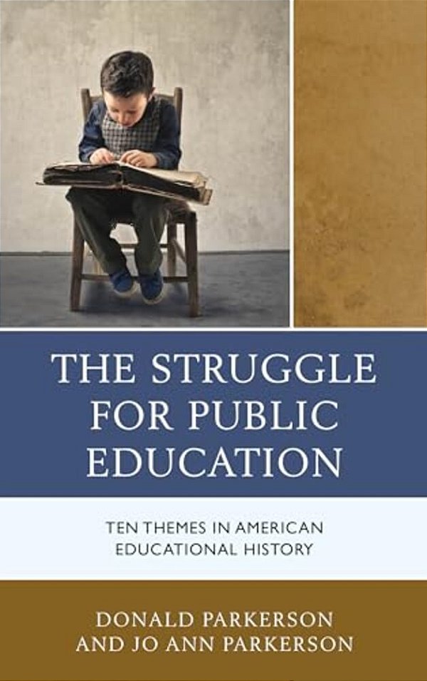 Struggle For Public Education: Ten Themes In American Educational History-..