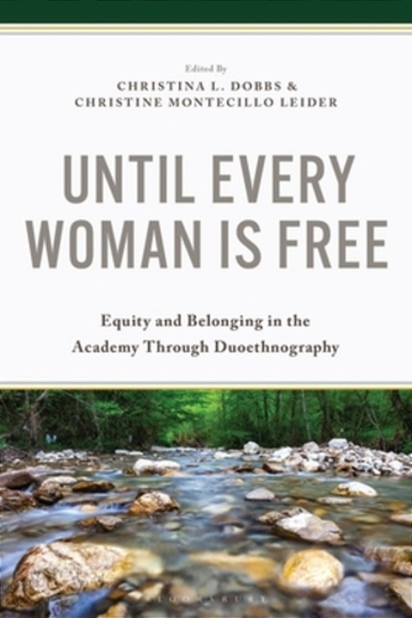 Until Every Woman Is Free: Equity And Belonging In The Academy Through Duoethnography-..