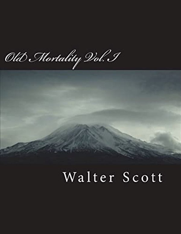 Old Mortality Vol. I-..