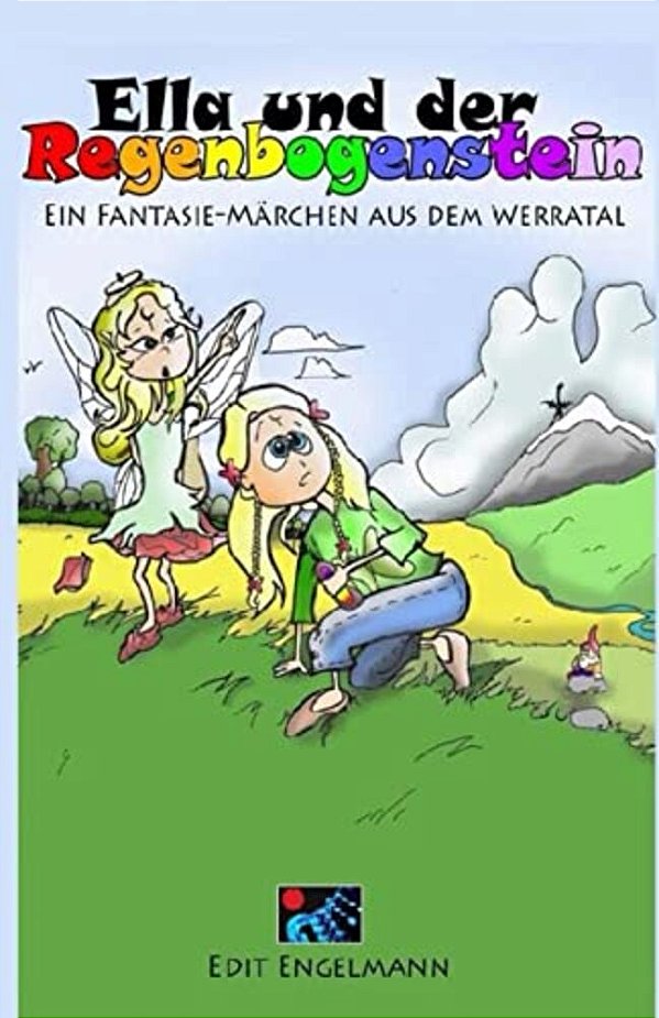 Ella Und Der Regenbogenstein: Ein Fantasie-Märchen Aus Dem Werratal-..