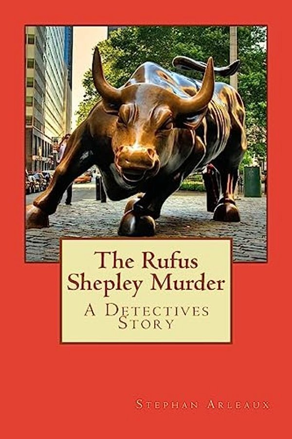 The Rufus Shepley Murder: A Detectives Story-..