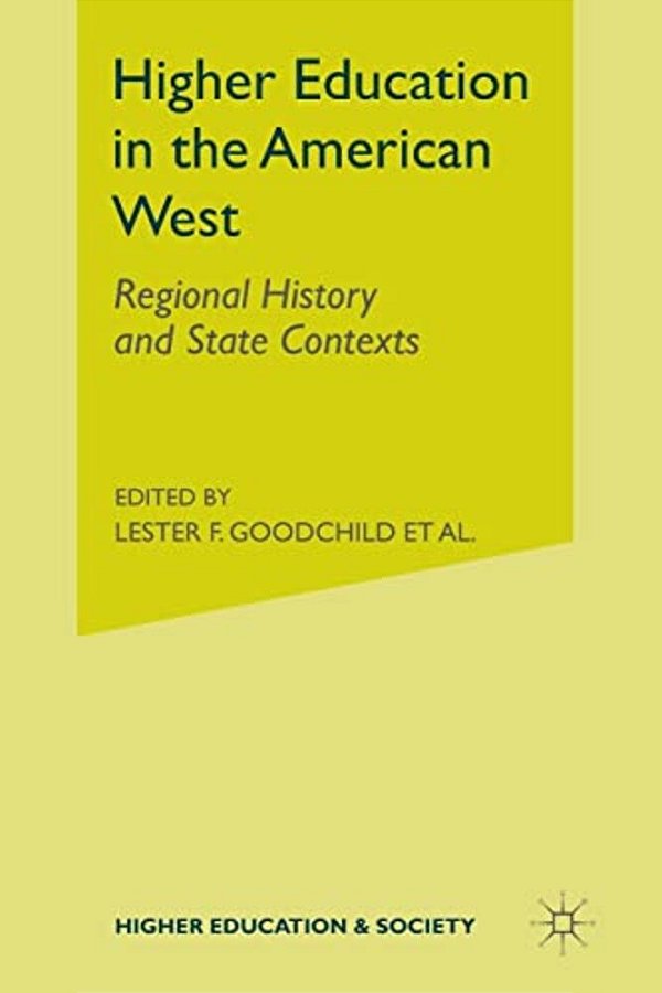 Higher Education In The American West: Regional History And State Contexts-..