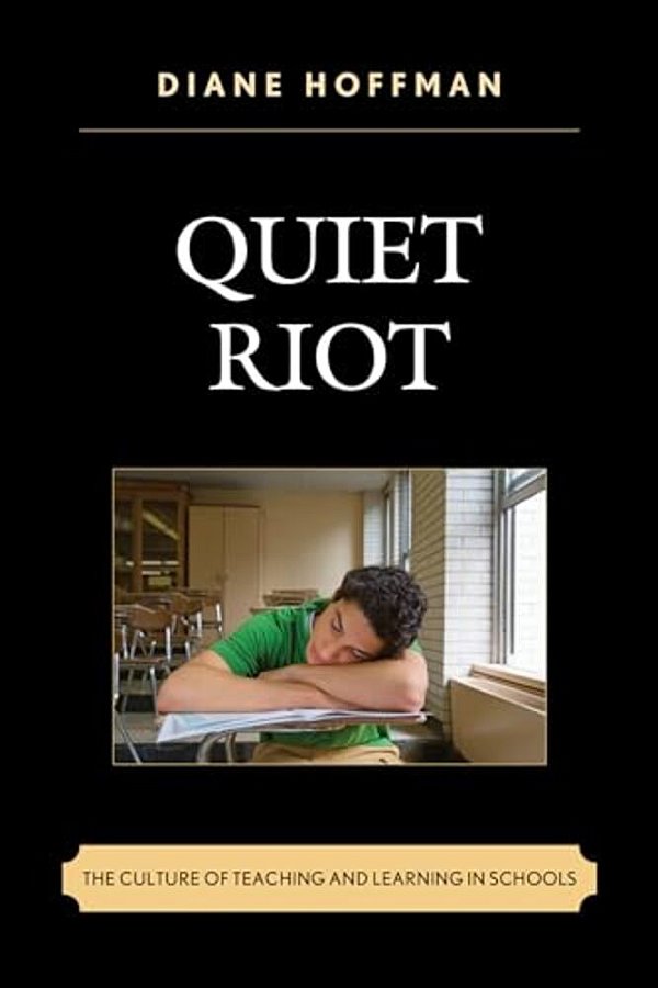 Quiet Riot: The Culture Of Teaching And Learning In Schools-..