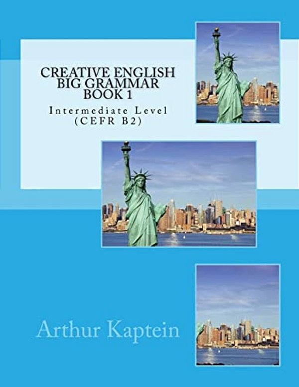 Creative English Big Grammar Book 1: Intermediate Level (Cefr B2)-..