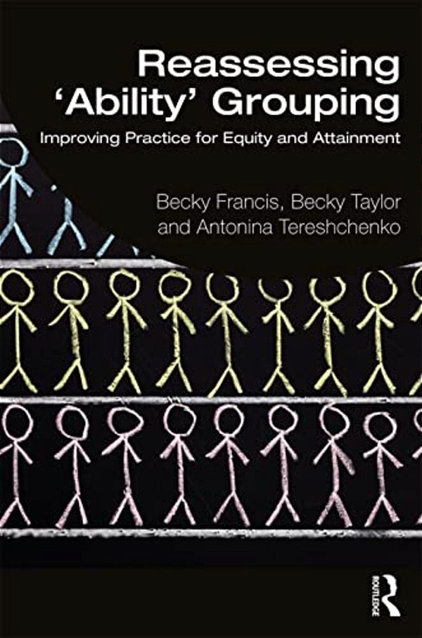 Reassessing 'Ability' Grouping: Improving Practice For Equity And Attainment-..