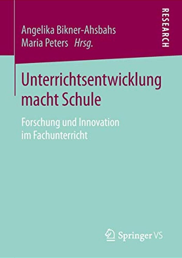 Unterrichtsentwicklung Macht Schule: Forschung Und Innovation Im Fachunterricht-..