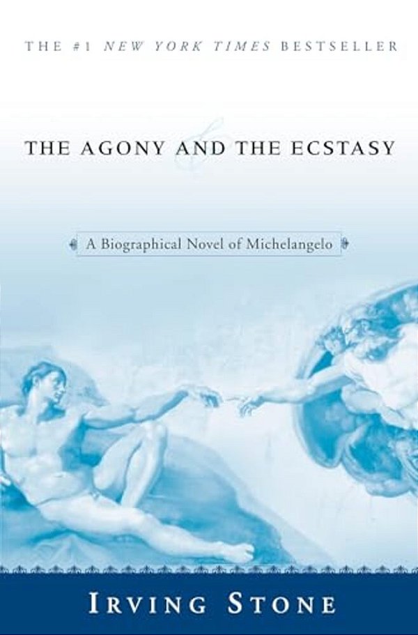 The Agony And The Ecstasy: A Biographical Novel Of Michelangelo-..