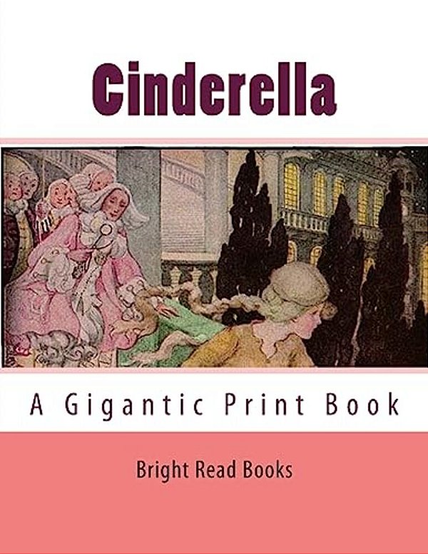 Cinderella: A Gigantic Print Book-..