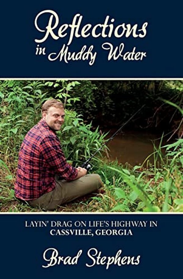 Reflections In Muddy Water: Layin' Drag On Life's Highway In Cassville, Georgia-..