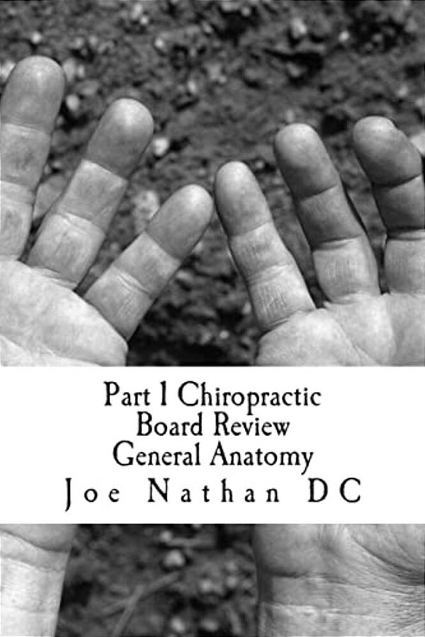 Part 1 Chiropractic Board Review: General Anatomy-..