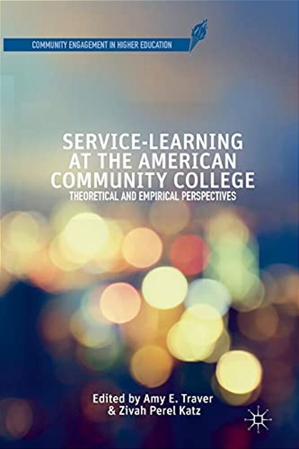 Service-Learning At The American Community College: Theoretical And Empirical Perspectives-..