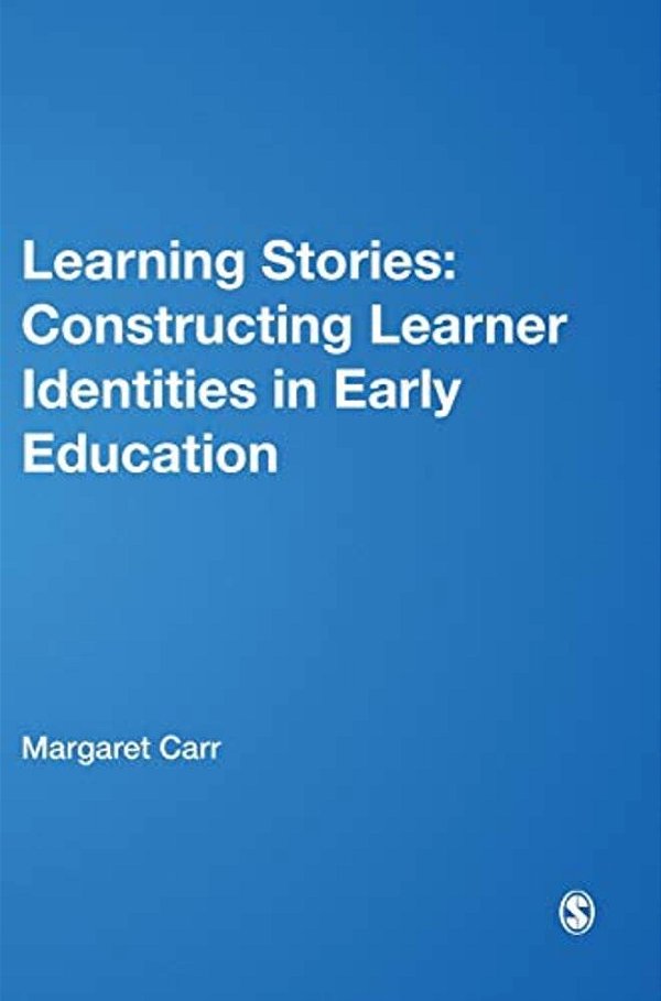 Learning Stories: Constructing Learner Identities In Early Education-..