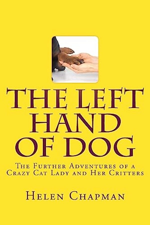 The Left Hand Of Dog: The Further Adventures Of A Crazy Cat Lady And Her Critters-..