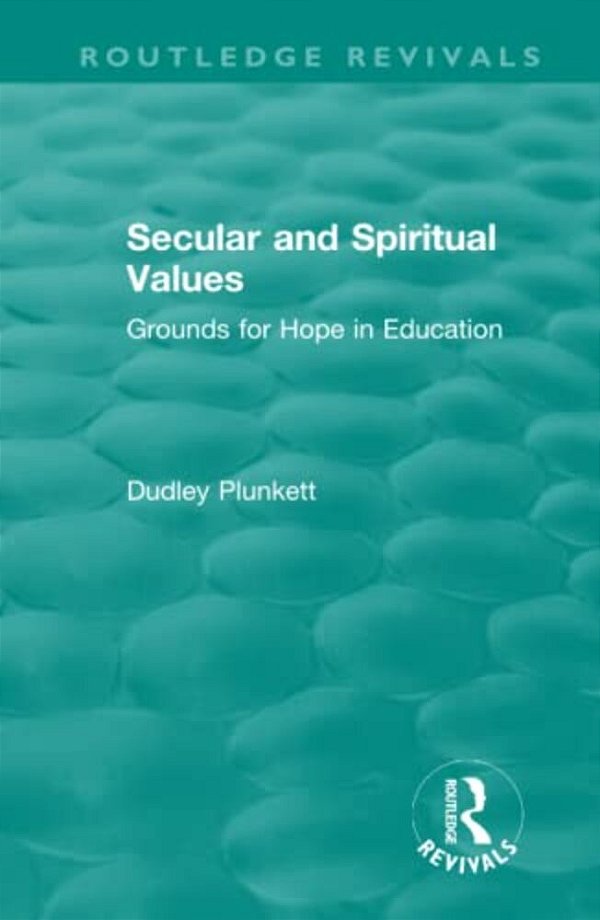 Secular And Spiritual Values: Grounds For Hope In Education-..