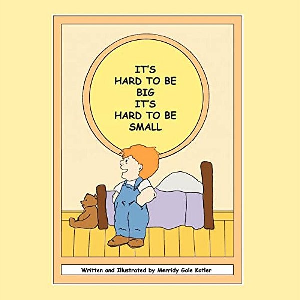 It's Hard To Be Big, It's Hard To Be Small-..