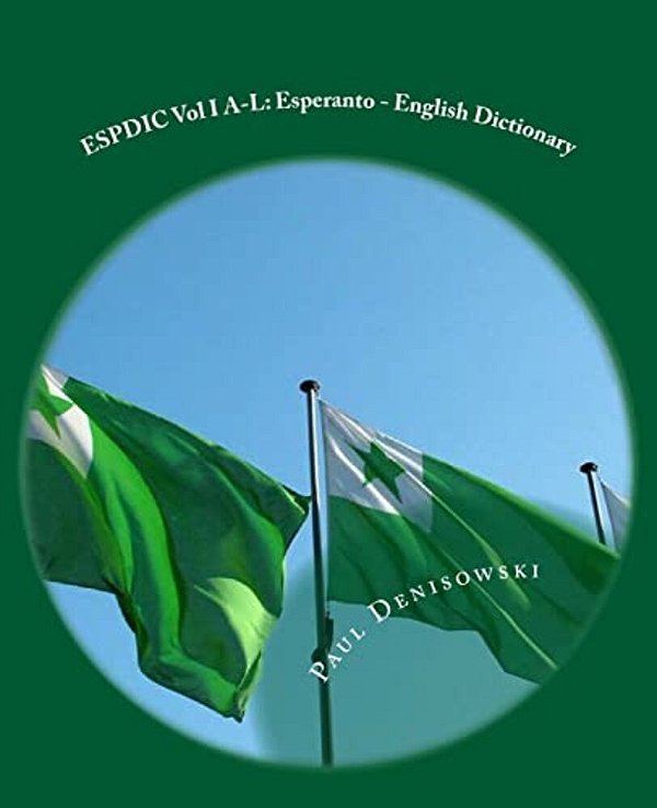 Espdic Vol I A-L: Esperanto - English Dictionary: 63,380 Entries-..