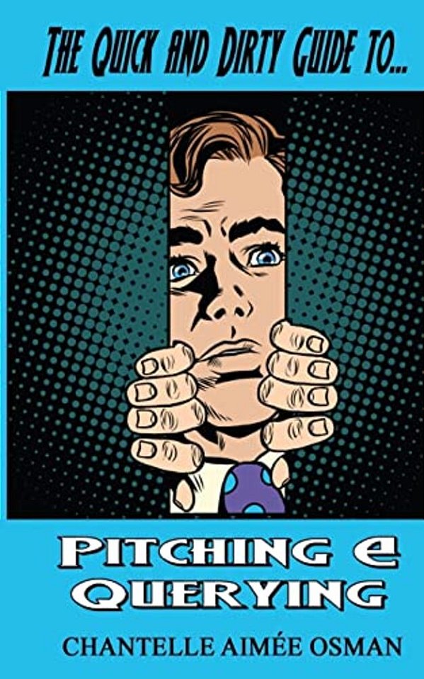 The Quick And Dirty Guide To... Pitching & Querying-..