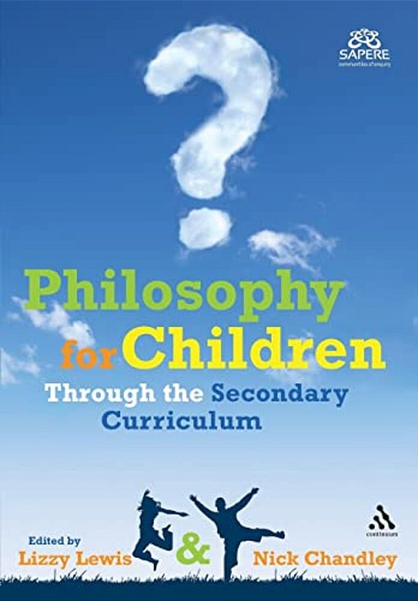 Philosophy For Children Through The Secondary Curriculum-..
