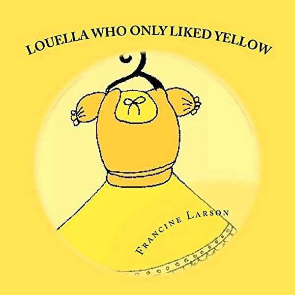 Louella Who Only Liked Yellow: Childrens Book-..