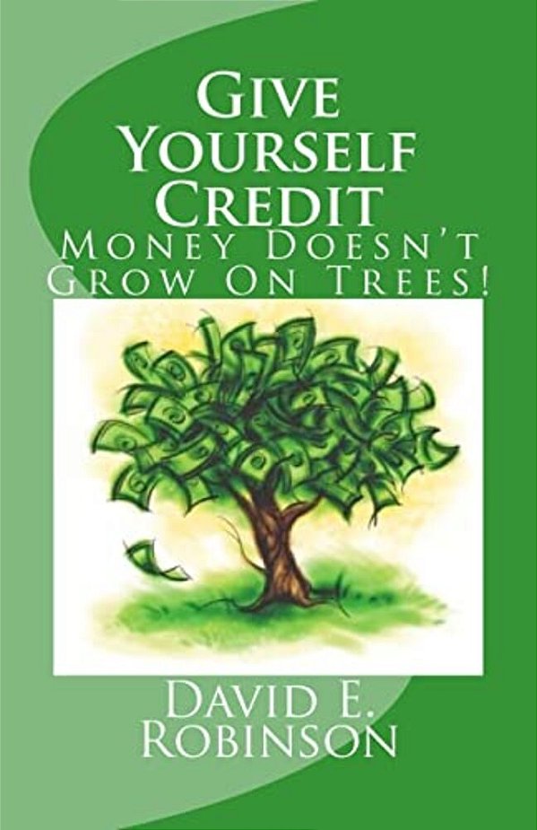 Give Yourself Credit: Money Doesn't Grow On Trees!-..