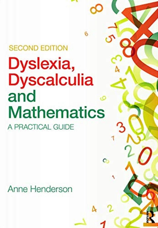Dyslexia, Dyscalculia And Mathematics: A Practical Guide-..