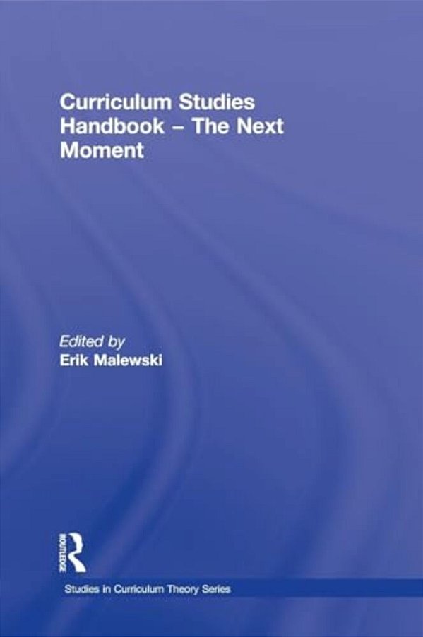Curriculum Studies Handbook - The Next Moment-..