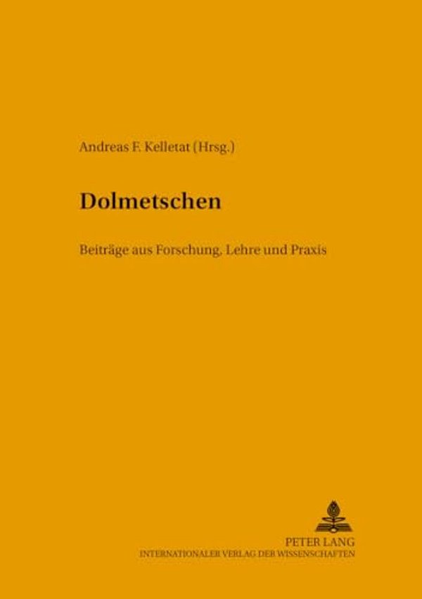 Dolmetschen: Beitraege Aus Forschung, Lehre Und Praxis-..