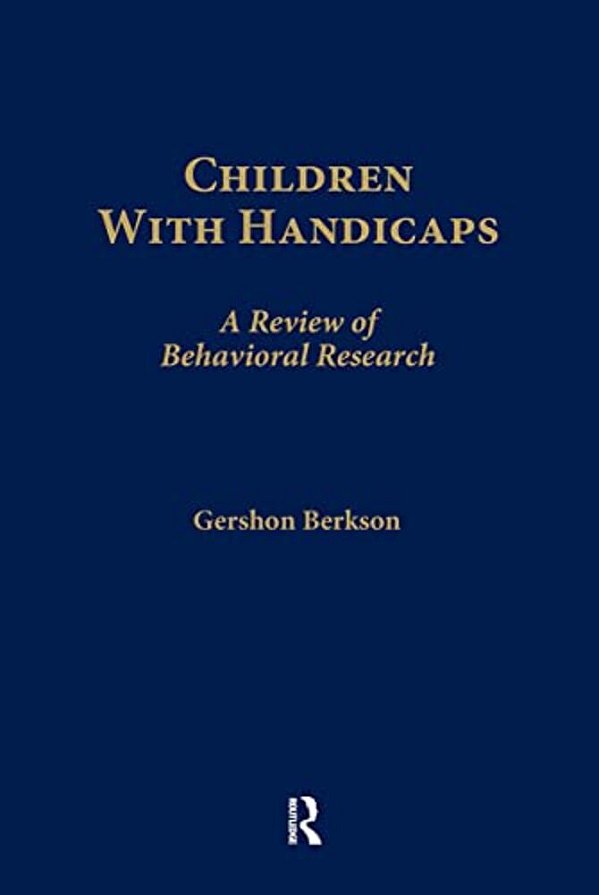 Children With Handicaps: A Review Of Behavioral Research-..