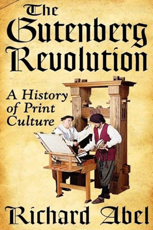 The Gutenberg Revolution: A History Of Print Culture-..