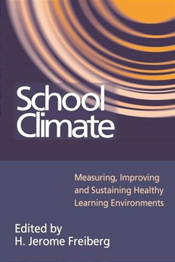 School Climate: Measuring, Improving And Sustaining Healthy Learning Environments-..
