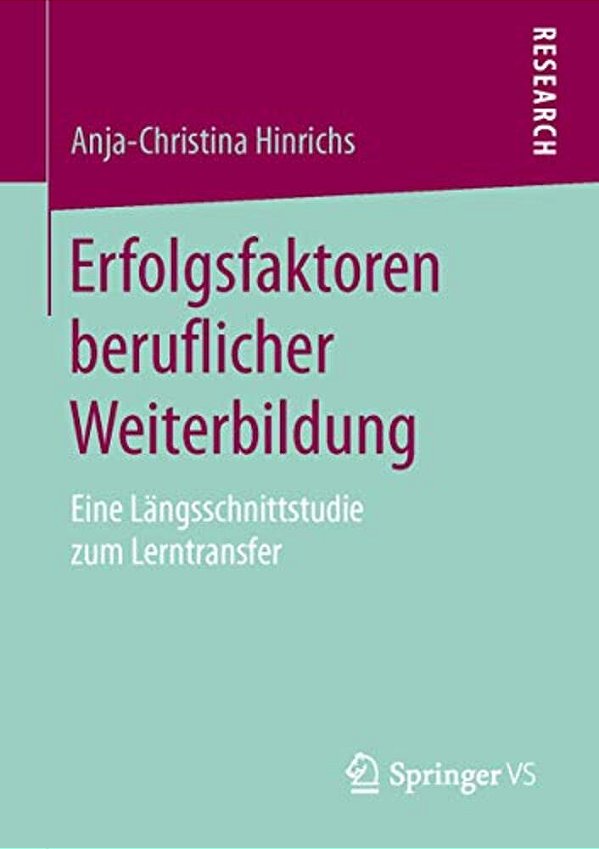Erfolgsfaktoren Beruflicher Weiterbildung: Eine Längsschnittstudie Zum Lerntransfer-..