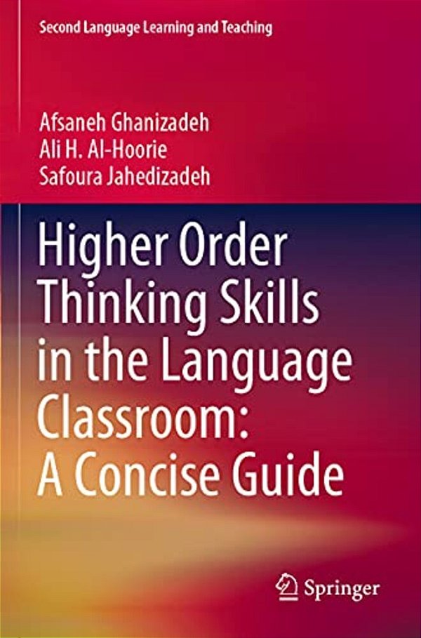 Higher Order Thinking Skills In The Language Classroom: A Concise Guide-..