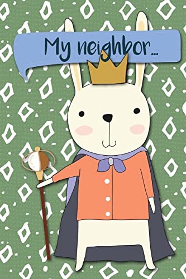 My Neighbor: Adventures Of A Rabbit A What Happens Next Comic Activity Book For Artists-..