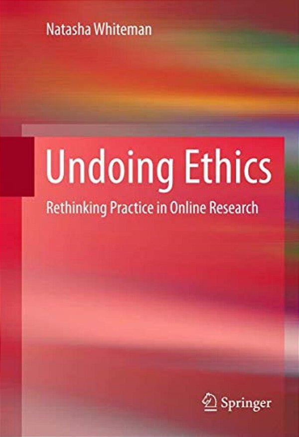 Undoing Ethics: Rethinking Practice In Online Research-..