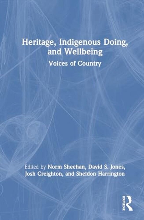 Heritage, Indigenous Doing, And Wellbeing: Voices Of Country-..