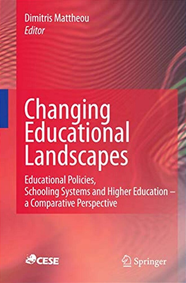 Changing Educational Landscapes: Educational Policies, Schooling Systems And Higher Education - A Comparative Perspective-..