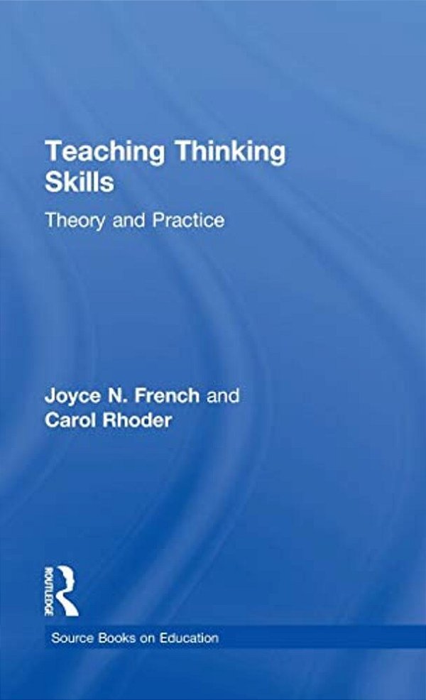 Teaching Thinking Skills: Theory & Practice-..