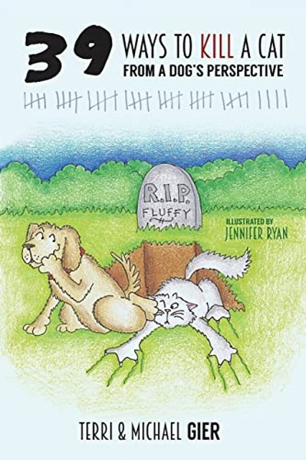 39 Ways To Kill A Cat: From A Dog's Perspective-..