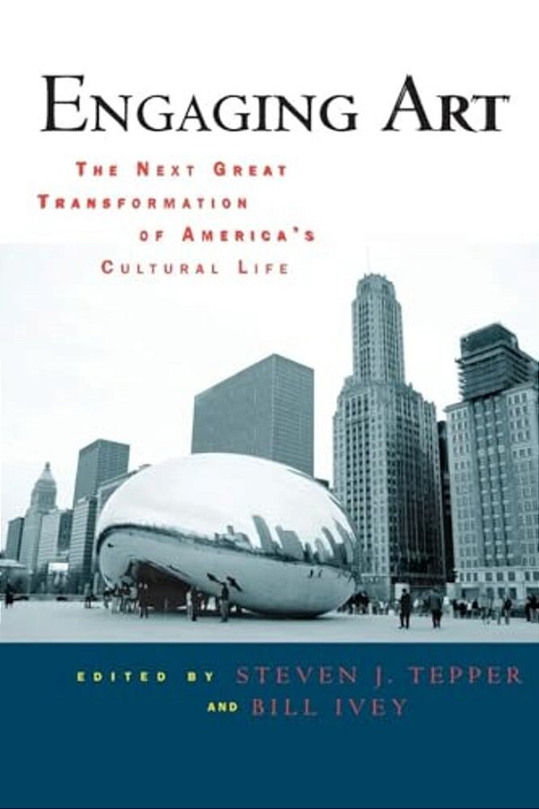 Engaging Art: The Next Great Transformation Of America's Cultural Life-..