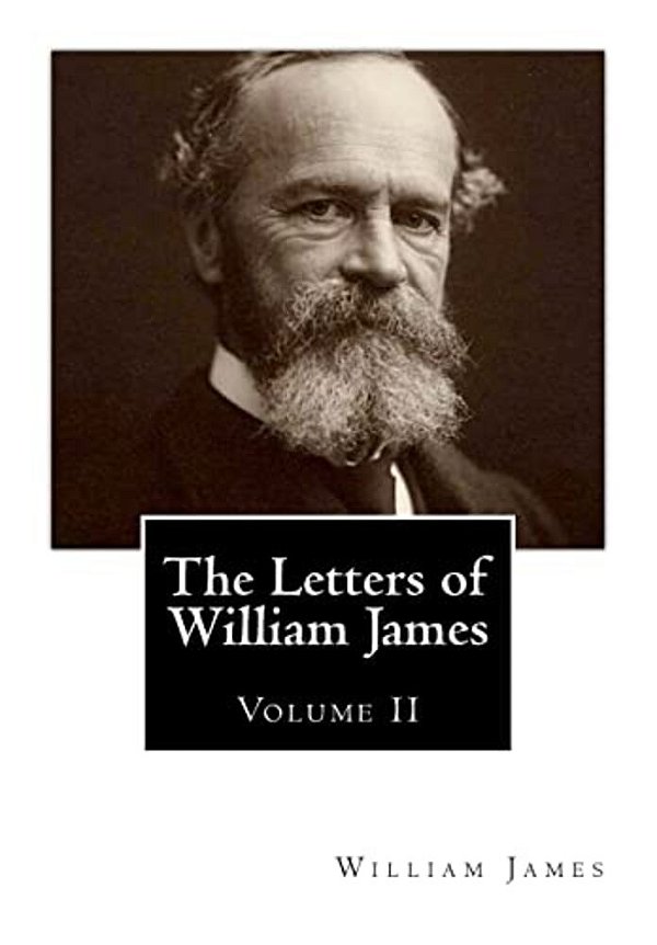 The Letters Of William James: [Volume 2]-..
