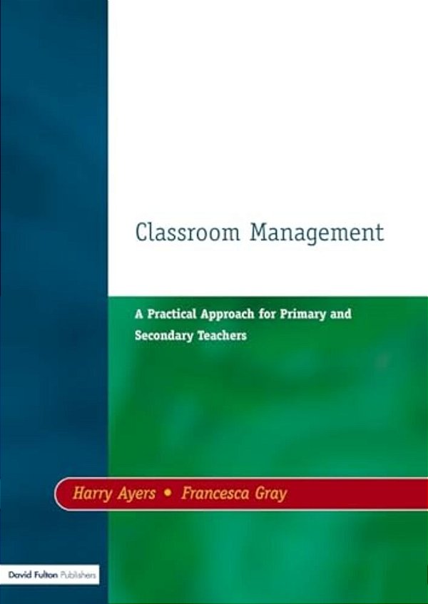 Classroom Management: A Practical Approach For Primary And Secondary Teachers-..