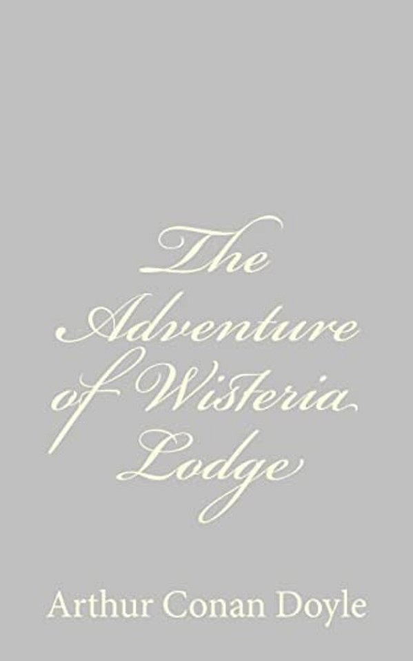 The Adventure Of Wisteria Lodge-..