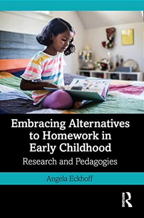 Embracing Alternatives To Homework In Early Childhood: Research And Pedagogies-..