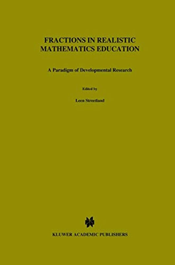 Fractions In Realistic Mathematics Education: A Paradigm Of Developmental Research-..