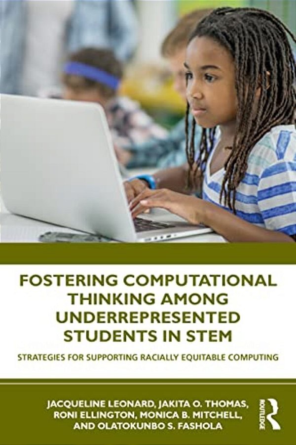 Fostering Computational Thinking Among Underrepresented Students In Stem: Strategies For Supporting Racially Equitable Computing-..